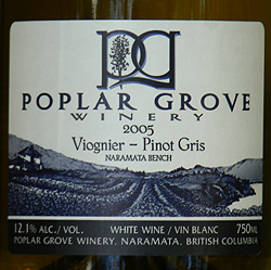 Wine: Poplar Grove Winery 2005 Viognier-Pinot Gris  (Okanagan Valley)