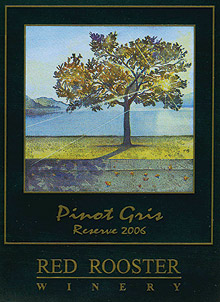 Wine:Red Rooster Winery 2006 Pinot Gris Reserve  (Okanagan Valley)