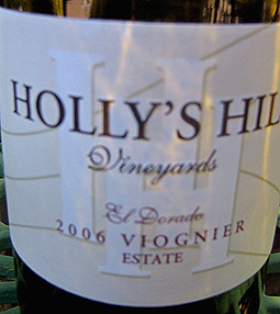 Holly's Hill Winery 2006 Viognier, Holly’s Hill -- Estate (El Dorado County)