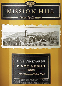 Wine:Mission Hill Winery 2006 Five Vineyards Pinot Grigio  (Okanagan Valley)